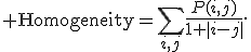 {\rm Homogeneity}=\sum_{i,j}\frac{P(i,j)}{1+|i-j|}.