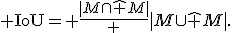 {\rm IoU}= \frac{|M\cap\hat M|} {|M\cup\hat M|}.