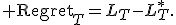 {\rm Regret}_T=L_T-L_T^*.