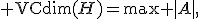 {\rm VCdim}(H)=\max |A|,
