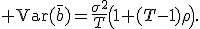{\rm Var}(\overline{b})=\frac{\sigma^2}{T}\left(1+(T-1)\rho\right).