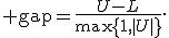 {\rm gap}=\frac{U-L}{\max\{1,|U|\}}.