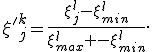 {\xi'}_j^k=\frac{\xi_{j}^l-\xi_{min}^l}{\xi_{max}^l -
\xi_{min}^l}.