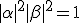 |\alpha|^2 + |\beta|^2 = 1