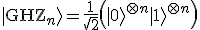 |\mathrm{GHZ}_n\rangle = \frac{1}{\sqrt{2}} \left( |0\rangle^{\otimes n} + |1\rangle^{\otimes n} \right)