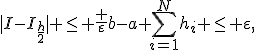 |I-I_{\frac{h}{2}}| \le \frac {\varepsilon}{b-a} \sum_{i=1}^N{h_i} \le \varepsilon,