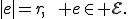 |e|=r,\qquad e\in{\cal E}.