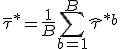  \bar{\tau}^* = \frac{1}{B} \sum_{b=1}^B \hat{\tau}^{*b} 