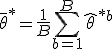 \bar{\theta}^{*} = \frac{1}{B} \sum_{b=1}^B \hat{\theta}^{*b} 