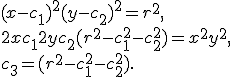  \begin{array}{l}  (x - c_1)^2 + (y - c_2)^2 = r^2,\\  2xc_1 + 2yc_2 + (r^2-c_1^2-c_2^2) = x^2 + y^2,\\  c_3 = (r^2-c_1^2-c_2^2).\\ \end{array}