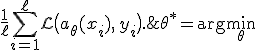 \theta^* = \arg\min_{\theta}\; \frac{1}{\ell}\sum_{i=1}^{\ell} \mathcal{L}\big(a_\theta(x_i),\, y_i\big).
