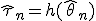  \hat{\tau}_n = h(\hat{\theta}_n) 