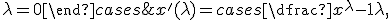 x'(\lambda) = \begin{cases} \dfrac{x^{\lambda} - 1}{\lambda}, & \lambda \neq 0 \\ \log x, & \lambda = 0 \end{cases}