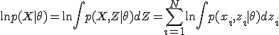  \ln p(X \mid \theta) = \ln \int p(X, Z \mid \theta) dZ = \sum_{i=1}^N \ln \int p(x_i, z_i \mid \theta) dz_i 