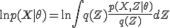  \ln p(X \mid \theta) = \ln \int q(Z) \frac{p(X, Z \mid \theta)}{q(Z)} dZ 