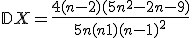  \mathbb{D}X = \frac{4(n - 2)(5n^2 - 2n - 9)}{5n(n + 1)(n - 1)^2} 