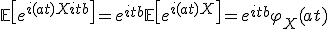  \mathbb{E}\left[e^{i(at)X + itb}\right] = e^{itb} \mathbb{E}\left[e^{i(at)X}\right] = e^{itb} \varphi_X(at) 