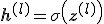  \mathbf{h}^{(l)} = \sigma\left(\mathbf{z}^{(l)}\right) 