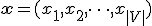  \mathbf{x} = (x_1, x_2, \dots, x_{|V|}) 