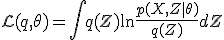  \mathcal{L}(q, \theta) = \int q(Z) \ln \frac{p(X, Z \mid \theta)}{q(Z)} dZ 