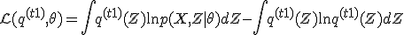  \mathcal{L}(q^{(t+1)}, \theta) = \int q^{(t+1)}(Z) \ln p(X, Z \mid \theta) dZ - \int q^{(t+1)}(Z) \ln q^{(t+1)}(Z) dZ 