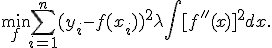  \min_{f} \sum_{i=1}^n (y_i - f(x_i))^2 + \lambda \int [f''(x)]^2 dx. 