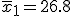  \overline{x}_1 = 26.8 