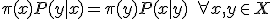  \pi(x) P(y \mid x) = \pi(y) P(x \mid y) \quad \forall x, y \in X 