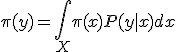  \pi(y) = \int_X \pi(x) P(y \mid x) dx 