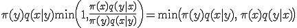 \pi(y) q(x \mid y) \min \left( 1, \frac{\pi(x) q(y \mid x)}{\pi(y) q(x \mid y)} \right) = \min \big( \pi(y) q(x \mid y), \, \pi(x) q(y \mid x) \big) 