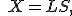  \quad X = L+S,