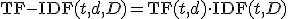  \text{TF-IDF}(t, d, D) = \text{TF}(t, d) \cdot \text{IDF}(t, D) 