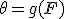  \theta = g(F) 