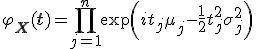  \varphi_{\mathbf{X}}(\mathbf{t}) = \prod_{j=1}^n \exp\left( i t_j \mu_j - \frac{1}{2} t_j^2 \sigma_j^2 \right) 