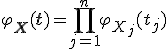  \varphi_{\mathbf{X}}(\mathbf{t}) = \prod_{j=1}^n \varphi_{X_j}(t_j) 