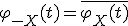  \varphi_{-X}(t) = \overline{\varphi_X(t)} 