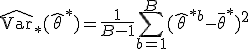  \widehat{\mathrm{Var}}_*(\hat{\theta}^*) = \frac{1}{B-1} \sum_{b=1}^B (\hat{\theta}^{*b} - \bar{\theta}^*)^2 