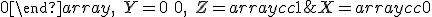 X = \begin{array}{cc} 0 & 1 \\ 1 & 0 \end{array}, \quad Y = \begin{array}{cc} 0 & -i \\ i & 0 \end{array}, \quad Z = \begin{array}{cc} 1 & 0 \\ 0 & -1 \end{array}