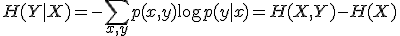  H(Y \mid X) = -\sum_{x, y} p(x, y) \log p(y \mid x) = H(X, Y) - H(X) 