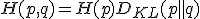  H(p, q) = H(p) + D_{KL}(p \parallel q) 