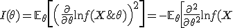  I(\theta) = \mathbb{E}_\theta \left[ \left( \frac{\partial}{\partial \theta} \ln f(X; \theta) \right)^2 \right] = - \mathbb{E}_\theta \left[ \frac{\partial^2}{\partial \theta^2} \ln f(X; \theta) \right],