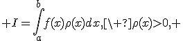  I=\int_a^b{f(x)\rho(x)dx},\ \rho(x)>0, 