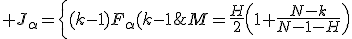 M=\frac{H}{2}\left(1+\frac{N-k}{N-1-H}\right);\; J_{\alpha}=\left\{(k-1)F_{\alpha}(k-1;N-l)+\chi_{\alpha}^2(k-1)\right},