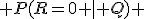  P(R=0 \mid Q) 