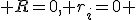  R=0, r_i=0 