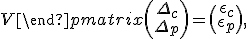 \begin{pmatrix} U & W \\ W^\top & V \end{pmatrix} \begin{pmatrix} \Delta_c \\ \Delta_p \end{pmatrix} = \begin{pmatrix} \epsilon_c \\ \epsilon_p \end{pmatrix},