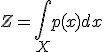  Z = \int_X p(x) dx 