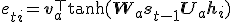  e_{ti} = \mathbf{v}_a^\top \tanh(\mathbf{W}_a \mathbf{s}_{t-1} + \mathbf{U}_a \mathbf{h}_i) 