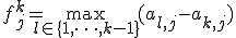 f_j^k = \max_{l \in \{1,\dots,k-1\}} (a_{l,j} - a_{k,j}) 