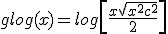  glog(x) = log\left[ \frac{x + \sqrt{x^2 + c^2}}{2} \right]